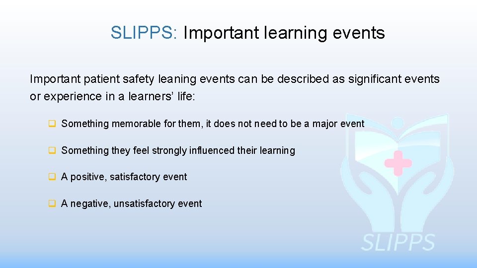 SLIPPS: Important learning events Important patient safety leaning events can be described as significant