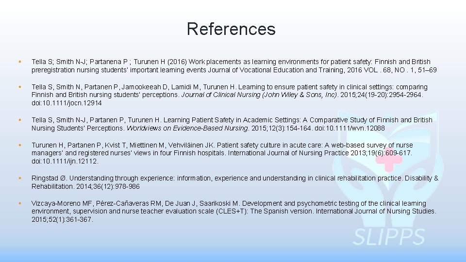 References § Tella S; Smith N-J; Partanena P ; Turunen H (2016) Work placements