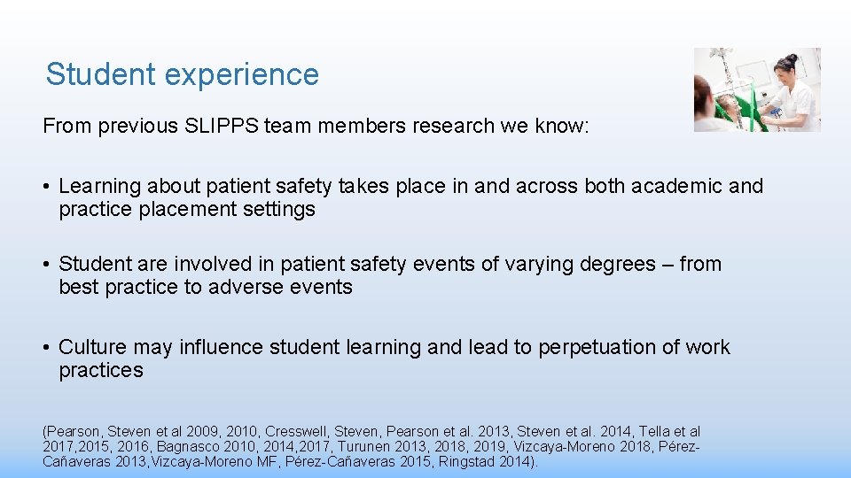 Student experience From previous SLIPPS team members research we know: • Learning about patient