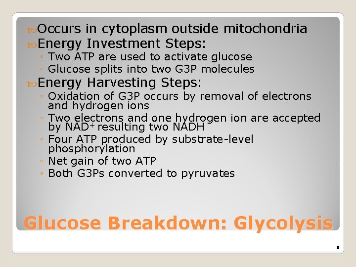  Occurs in cytoplasm outside mitochondria Energy Investment Steps: ◦ Two ATP are used