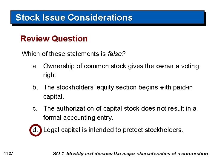 Stock Issue Considerations Review Question Which of these statements is false? a. Ownership of