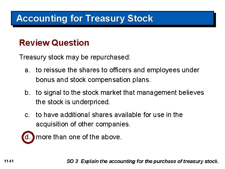 Accounting for Treasury Stock Review Question Treasury stock may be repurchased: a. to reissue
