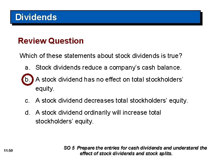 Dividends Review Question Which of these statements about stock dividends is true? a. Stock