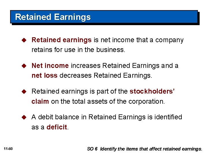 Retained Earnings 11 -60 u Retained earnings is net income that a company retains