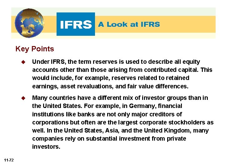 Key Points 11 -72 u Under IFRS, the term reserves is used to describe