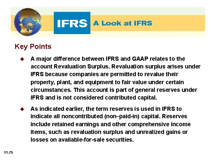 Key Points 11 -75 u A major difference between IFRS and GAAP relates to