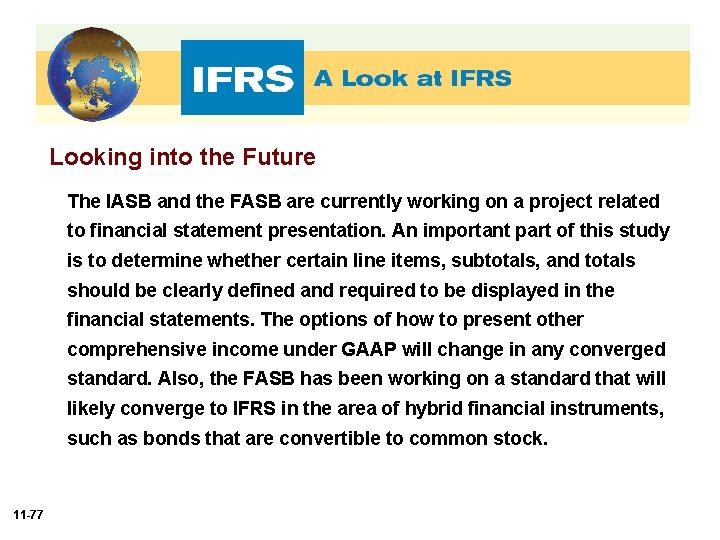 Looking into the Future The IASB and the FASB are currently working on a