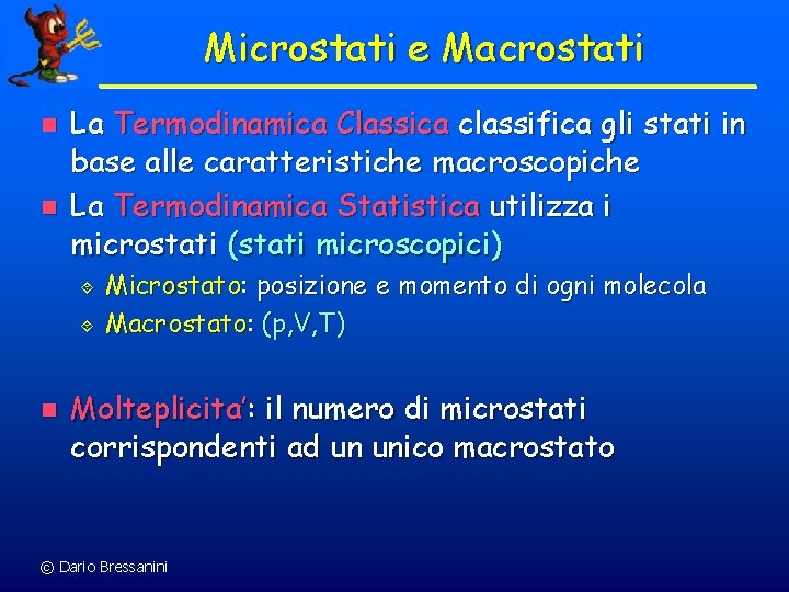 Microstati e Macrostati n n La Termodinamica Classica classifica gli stati in base alle