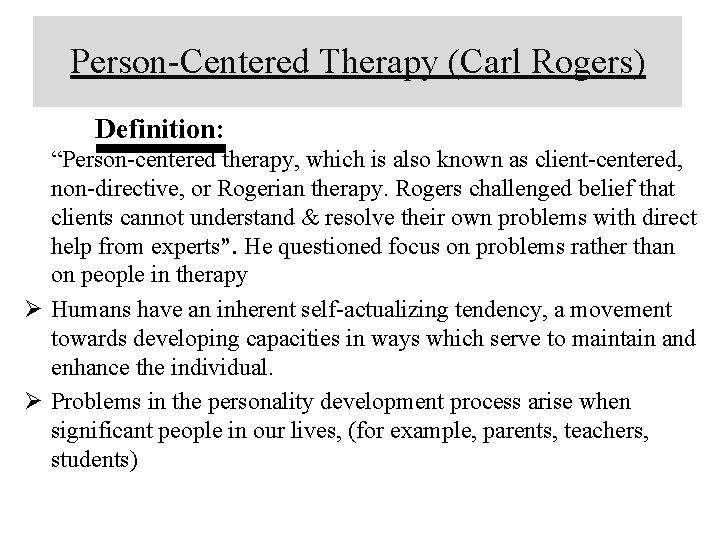 Person-Centered Therapy (Carl Rogers) Definition: “Person-centered therapy, which is also known as client-centered, non-directive,