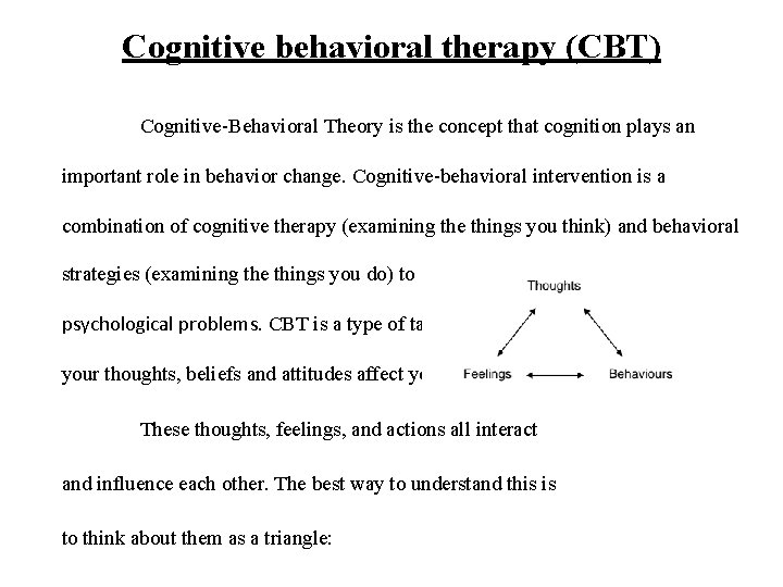 Cognitive behavioral therapy (CBT) Cognitive-Behavioral Theory is the concept that cognition plays an important