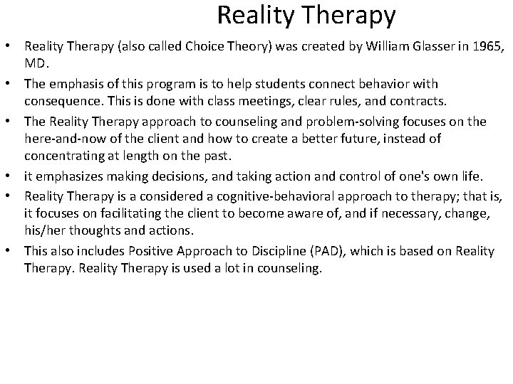 Reality Therapy • Reality Therapy (also called Choice Theory) was created by William Glasser