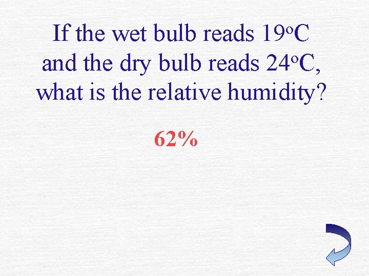 If the wet bulb reads 19 o. C o and the dry bulb reads