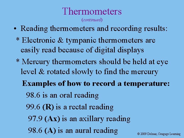 Thermometers (continued) • Reading thermometers and recording results: * Electronic & tympanic thermometers are