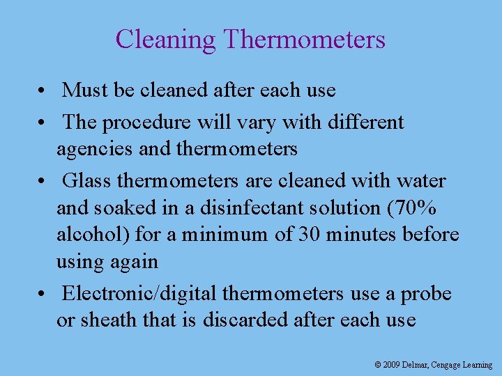 Cleaning Thermometers • Must be cleaned after each use • The procedure will vary