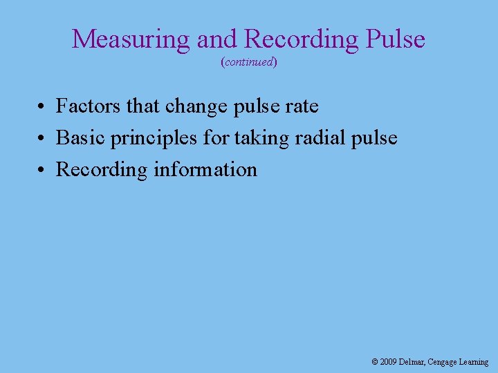 Measuring and Recording Pulse (continued) • Factors that change pulse rate • Basic principles