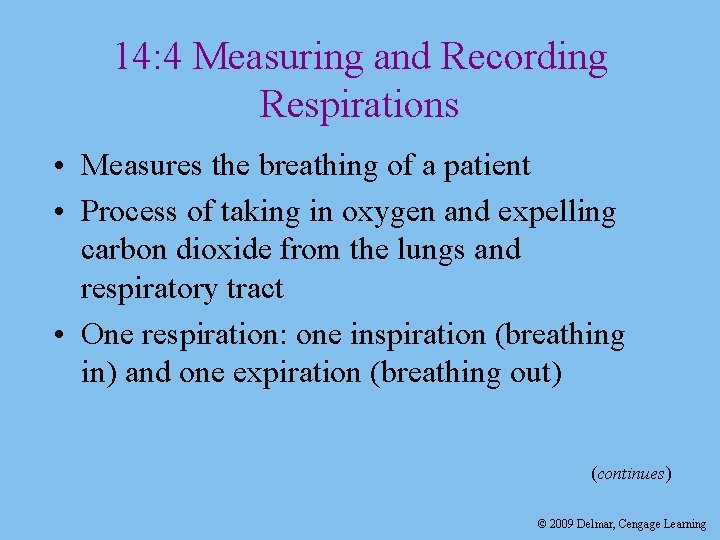 14: 4 Measuring and Recording Respirations • Measures the breathing of a patient •