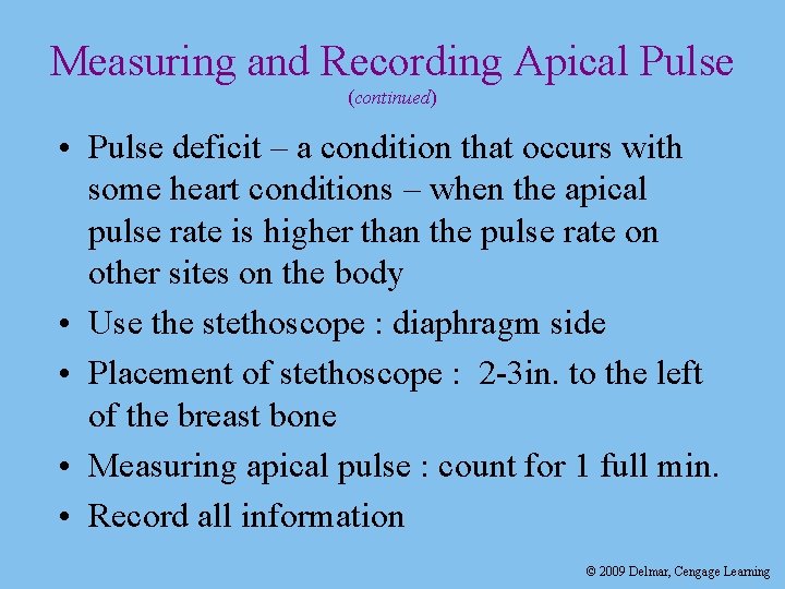 Measuring and Recording Apical Pulse (continued) • Pulse deficit – a condition that occurs