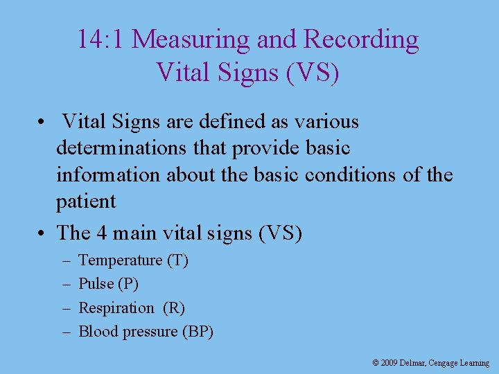 14: 1 Measuring and Recording Vital Signs (VS) • Vital Signs are defined as