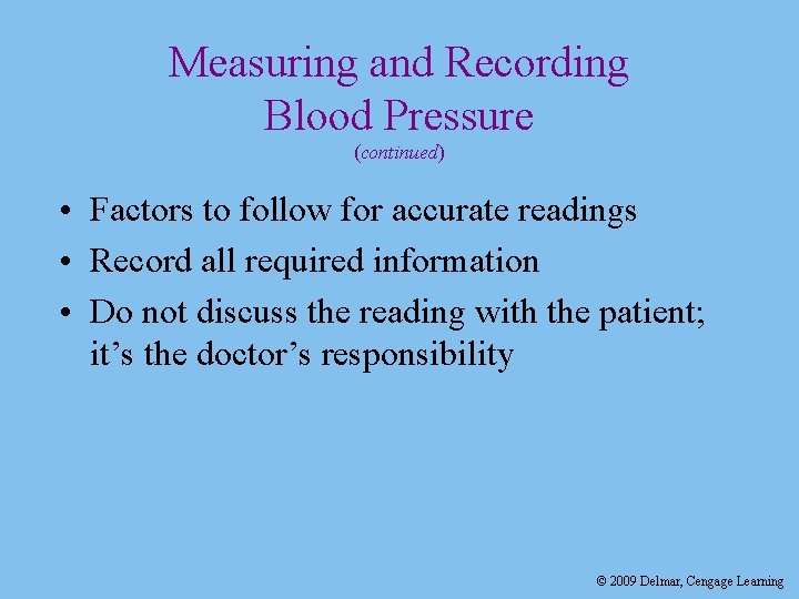 Measuring and Recording Blood Pressure (continued) • Factors to follow for accurate readings •