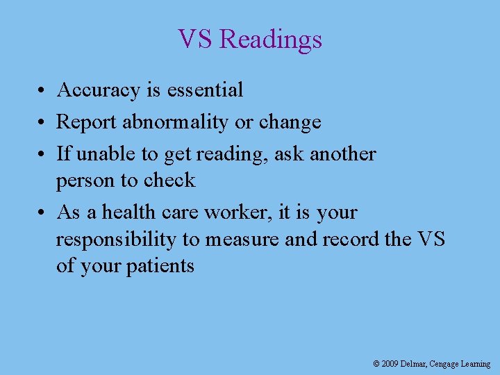 VS Readings • Accuracy is essential • Report abnormality or change • If unable