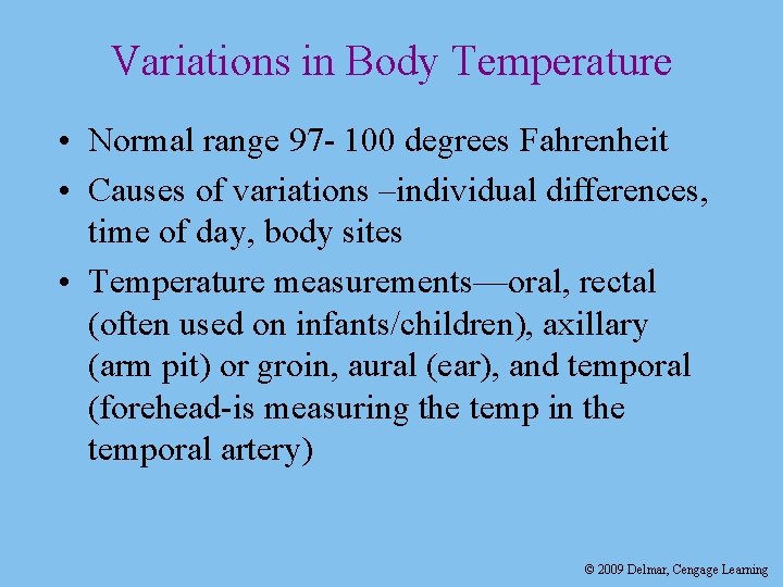 Variations in Body Temperature • Normal range 97 - 100 degrees Fahrenheit • Causes