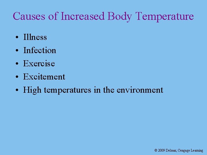 Causes of Increased Body Temperature • • • Illness Infection Exercise Excitement High temperatures