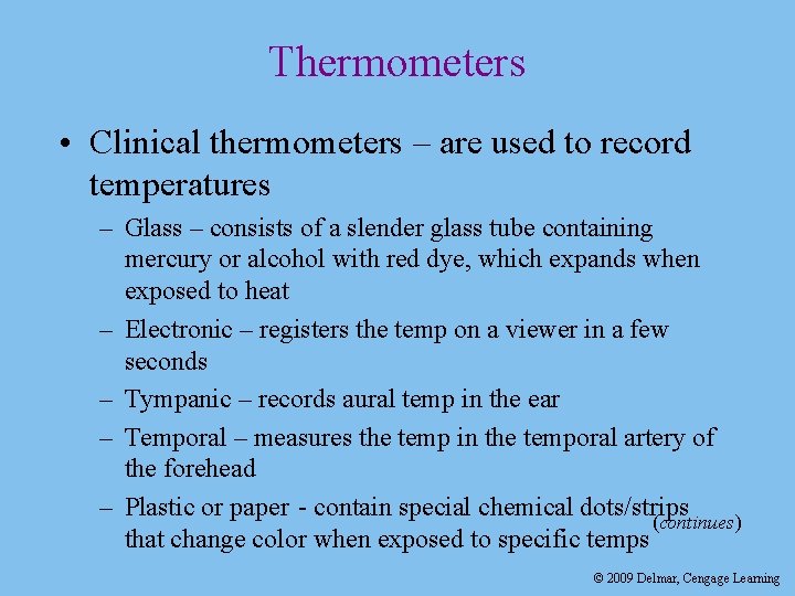 Thermometers • Clinical thermometers – are used to record temperatures – Glass – consists