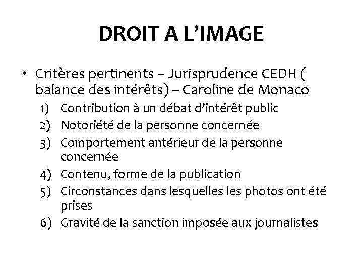 DROIT A L’IMAGE • Critères pertinents – Jurisprudence CEDH ( balance des intérêts) –