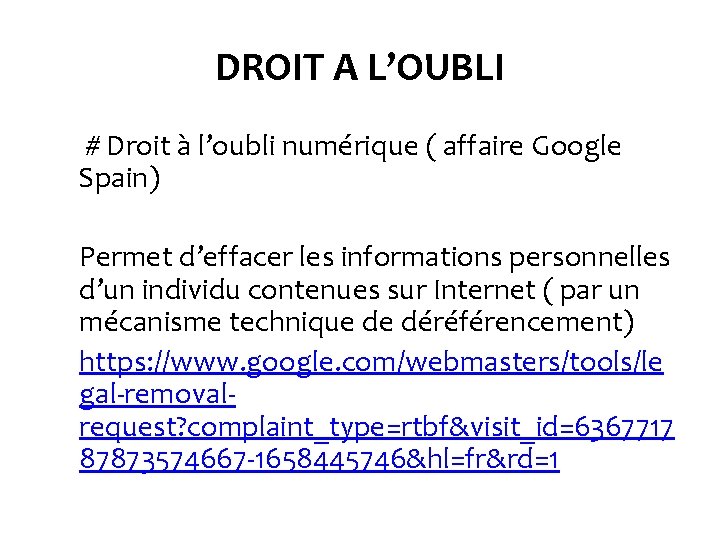 DROIT A L’OUBLI # Droit à l’oubli numérique ( affaire Google Spain) Permet d’effacer