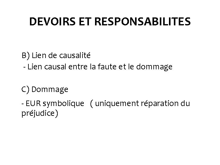 DEVOIRS ET RESPONSABILITES B) Lien de causalité - Lien causal entre la faute et