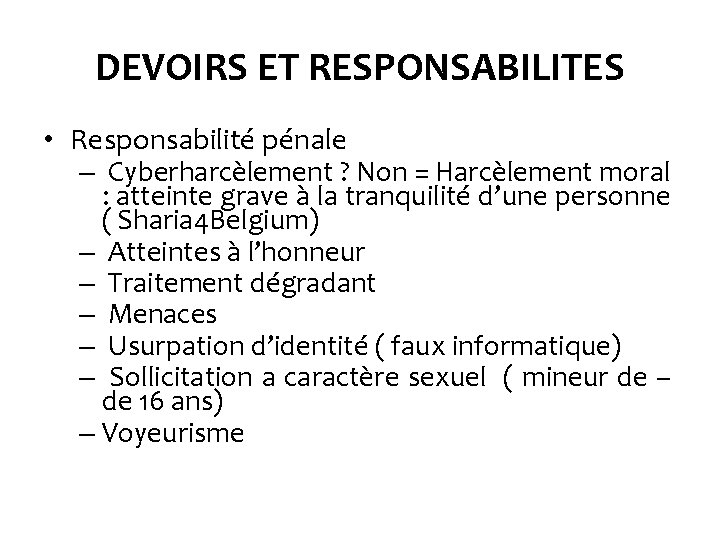 DEVOIRS ET RESPONSABILITES • Responsabilité pénale – Cyberharcèlement ? Non = Harcèlement moral :