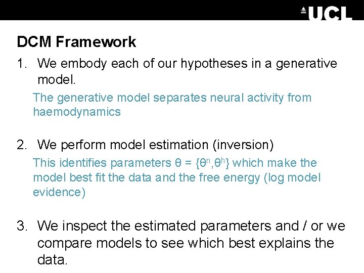 DCM Framework 1. We embody each of our hypotheses in a generative model. The