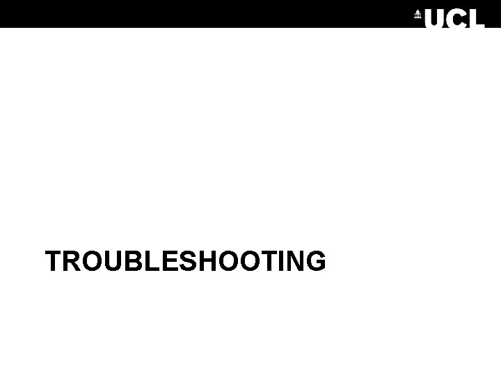 TROUBLESHOOTING 