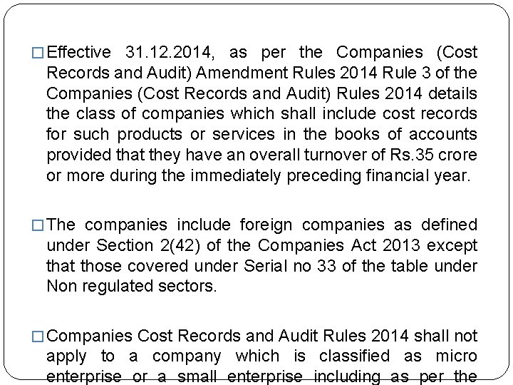 � Effective 31. 12. 2014, as per the Companies (Cost Records and Audit) Amendment