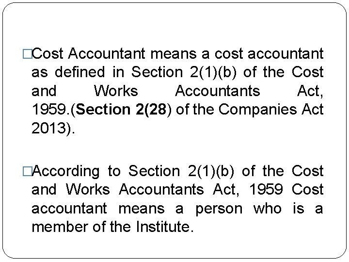 �Cost Accountant means a cost accountant as defined in Section 2(1)(b) of the Cost