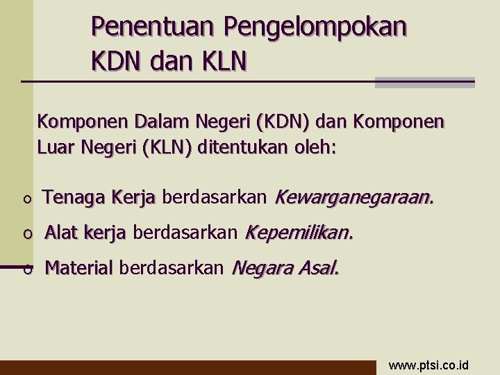 Penentuan Pengelompokan KDN dan KLN Komponen Dalam Negeri (KDN) dan Komponen Luar Negeri (KLN)