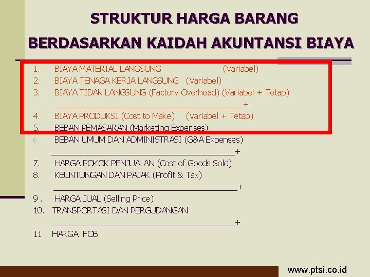 STRUKTUR HARGA BARANG BERDASARKAN KAIDAH AKUNTANSI BIAYA 1. 2. 3. BIAYA MATERIAL LANGSUNG (Variabel)