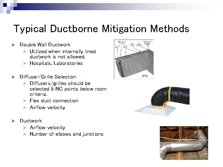 Typical Ductborne Mitigation Methods Ø Double Wall Ductwork Ø Utilized when internally lined ductwork