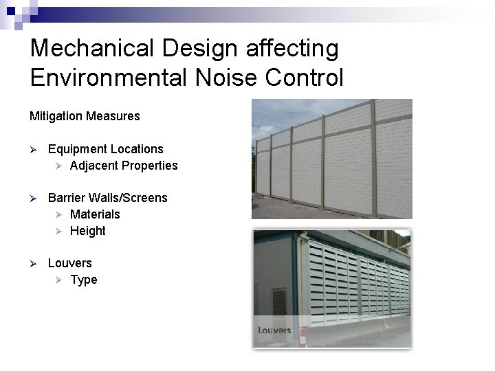 Mechanical Design affecting Environmental Noise Control Mitigation Measures Ø Equipment Locations Ø Adjacent Properties Mechanical Design affecting Environmental Noise Control Mitigation Measures Ø Equipment Locations Ø Adjacent Properties