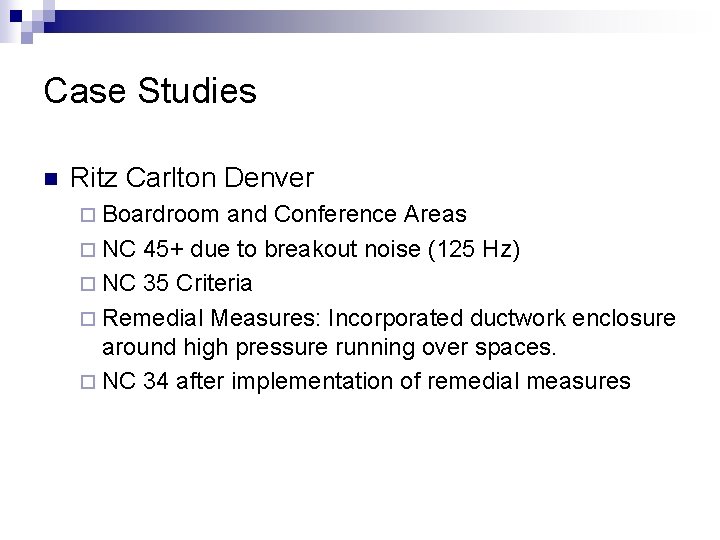 Case Studies n Ritz Carlton Denver ¨ Boardroom and Conference Areas ¨ NC 45+ Case Studies n Ritz Carlton Denver ¨ Boardroom and Conference Areas ¨ NC 45+
