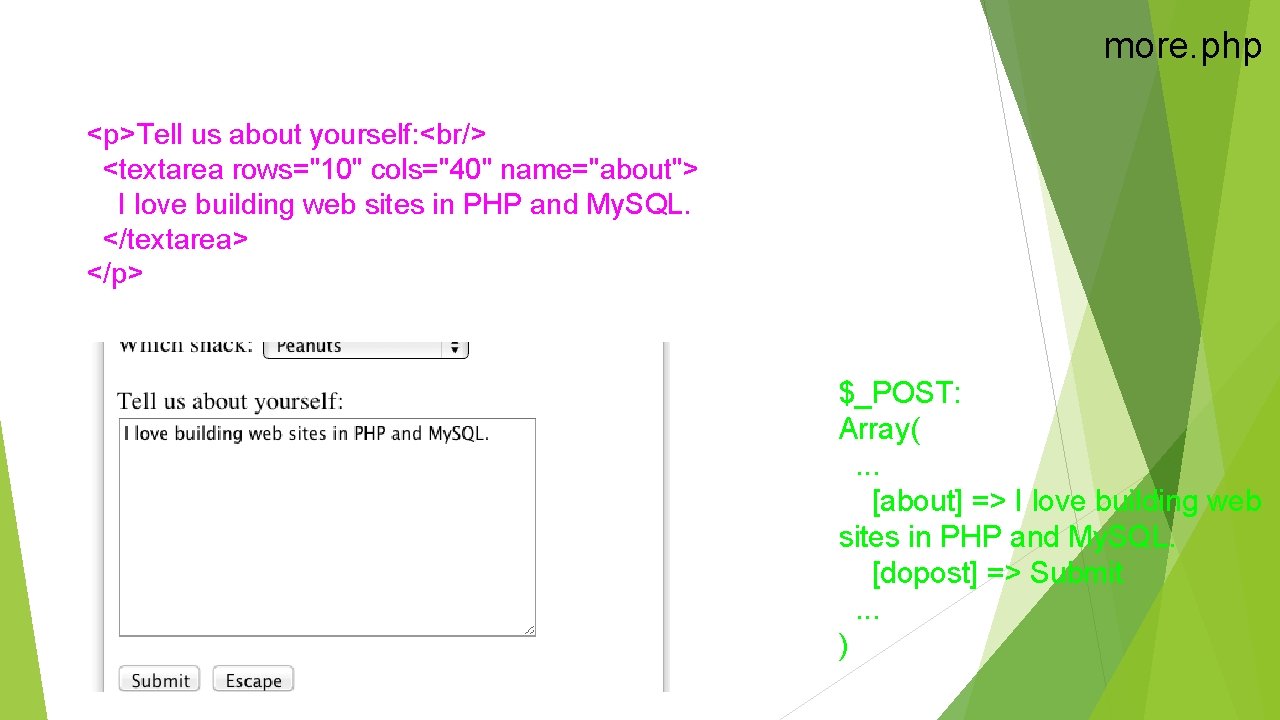 more. php <p>Tell us about yourself: <br/> <textarea rows="10" cols="40" name="about"> I love building