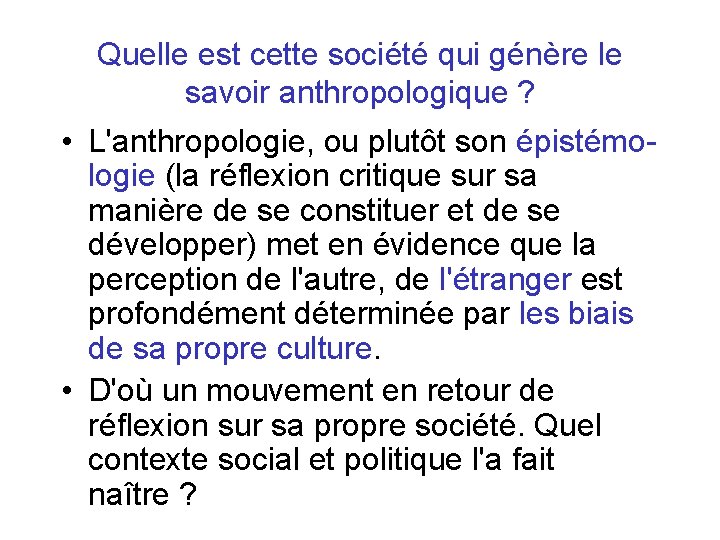 Quelle est cette société qui génère le savoir anthropologique ? • L'anthropologie, ou plutôt