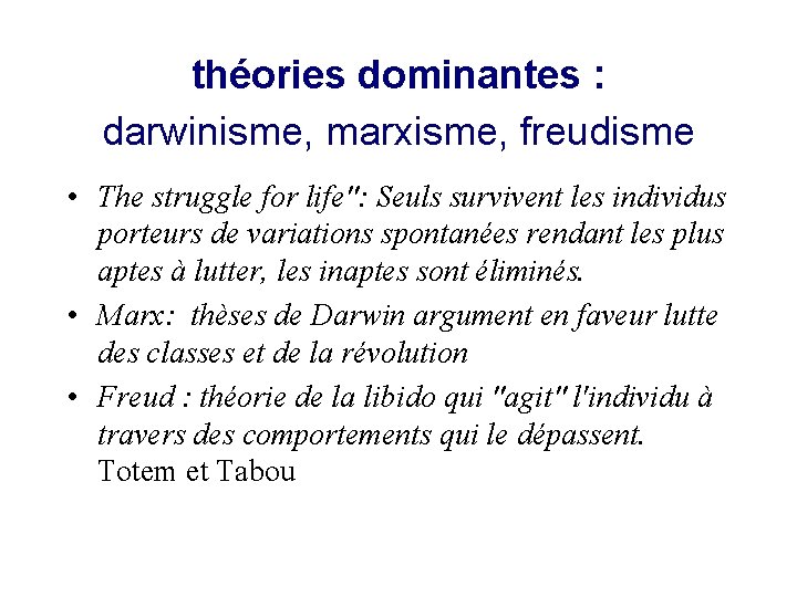 théories dominantes : darwinisme, marxisme, freudisme • The struggle for life": Seuls survivent les