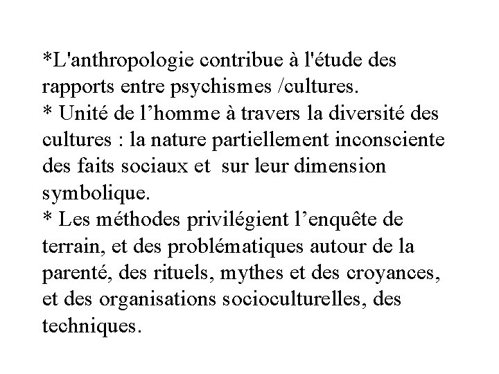 *L'anthropologie contribue à l'étude des rapports entre psychismes /cultures. * Unité de l’homme à *L'anthropologie contribue à l'étude des rapports entre psychismes /cultures. * Unité de l’homme à