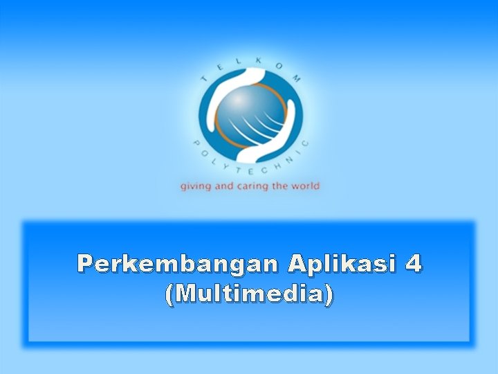 Perkembangan Aplikasi 4 (Multimedia) 