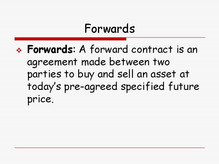 Forwards v Forwards: A forward contract is an agreement made between two parties to