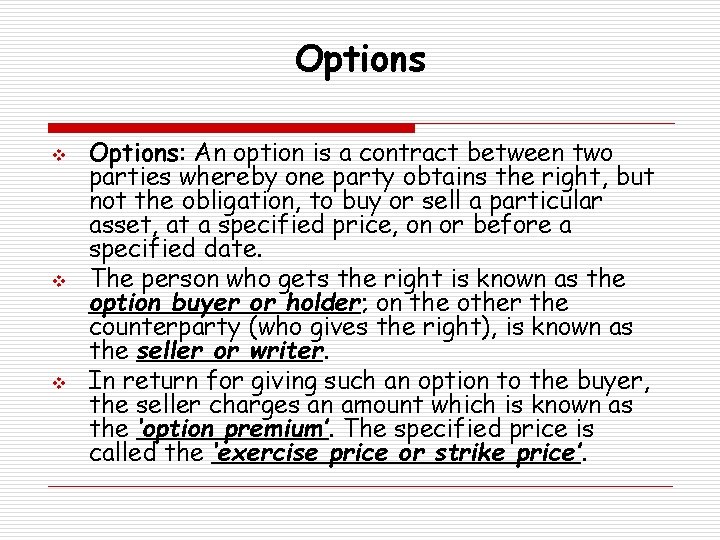 Options v v v Options: An option is a contract between two parties whereby