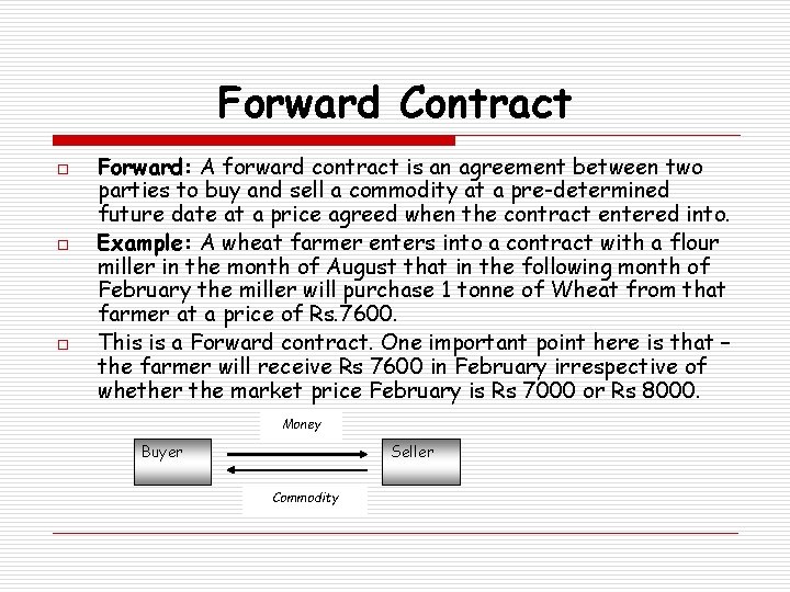 Forward Contract o o o Forward: A forward contract is an agreement between two