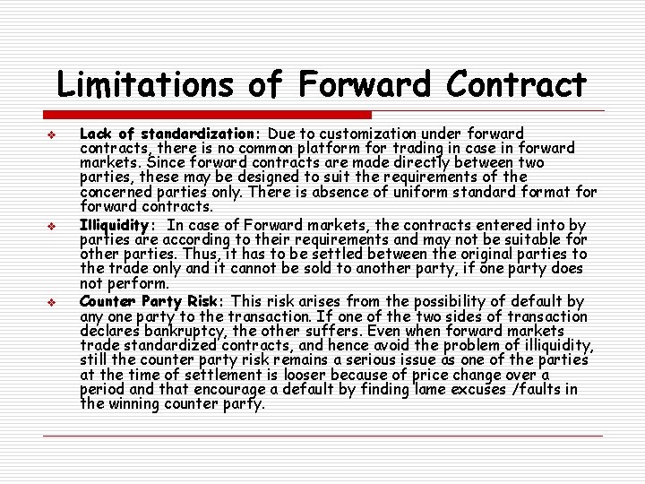 Limitations of Forward Contract v v v Lack of standardization: Due to customization under