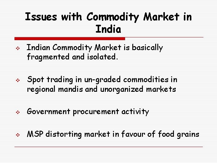 Issues with Commodity Market in India v v Indian Commodity Market is basically fragmented